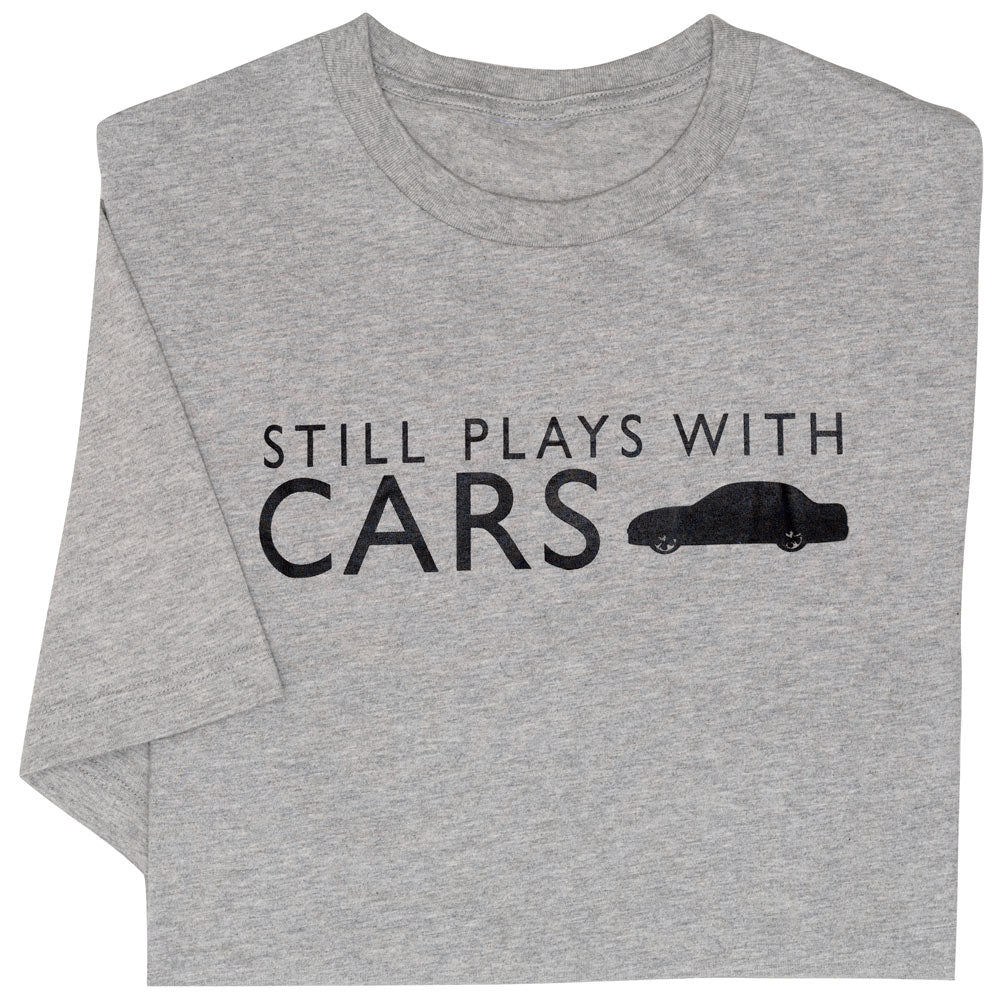 Still Plays With Cars T-Shirt